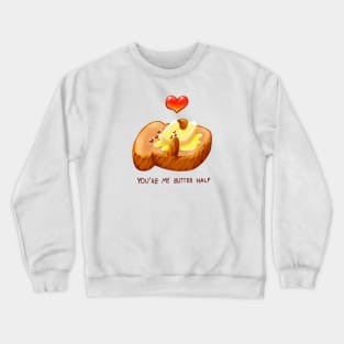 You’re my butter half Crewneck Sweatshirt